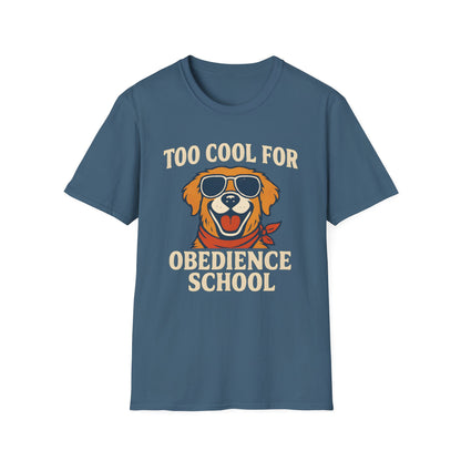 Too Cool For Obedience School T-Shirt