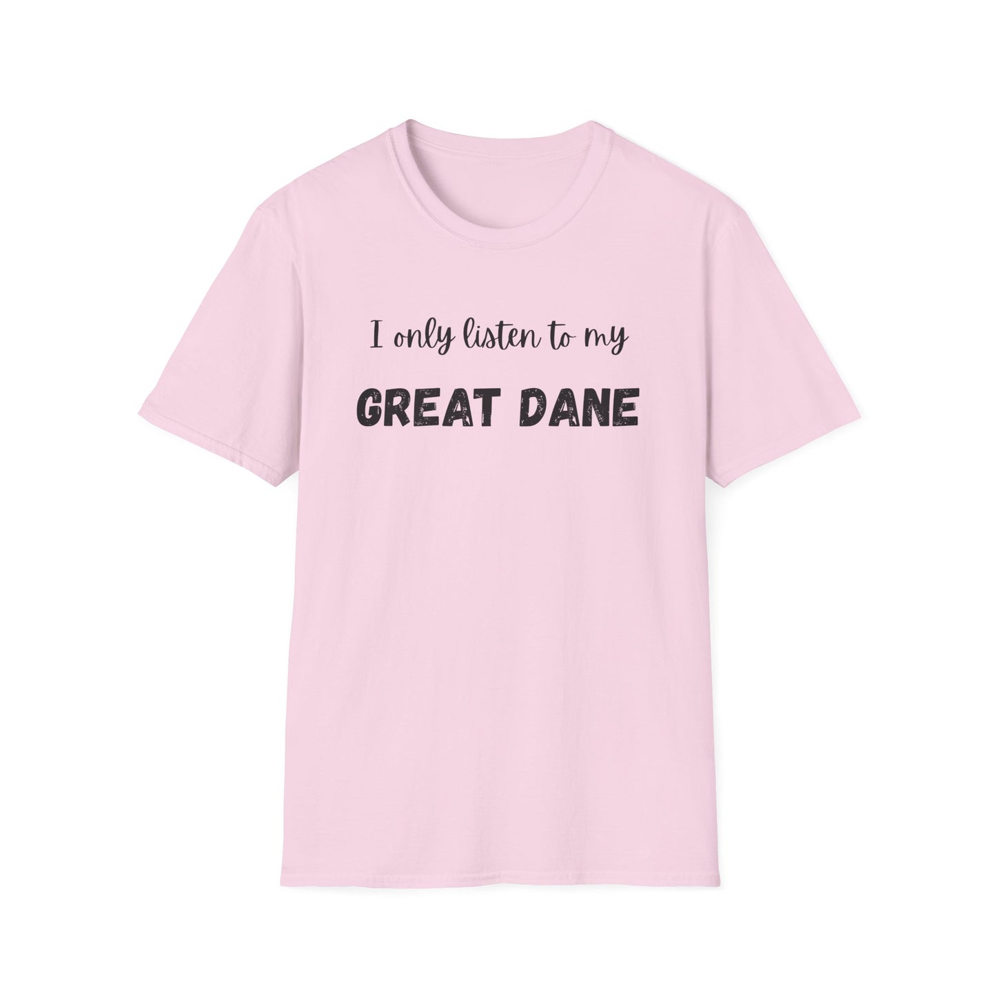 I only listen to my Great Dane T-Shirt