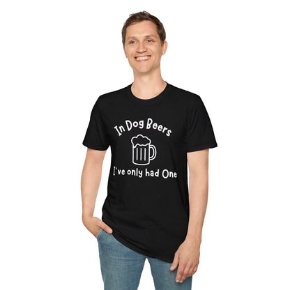 In Dog Beers I've Only Had One T-shirt