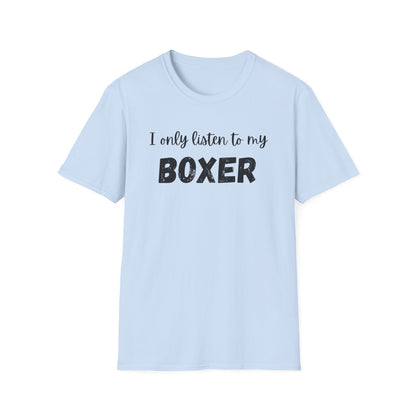 I Only Listen to My Boxer T-shirt