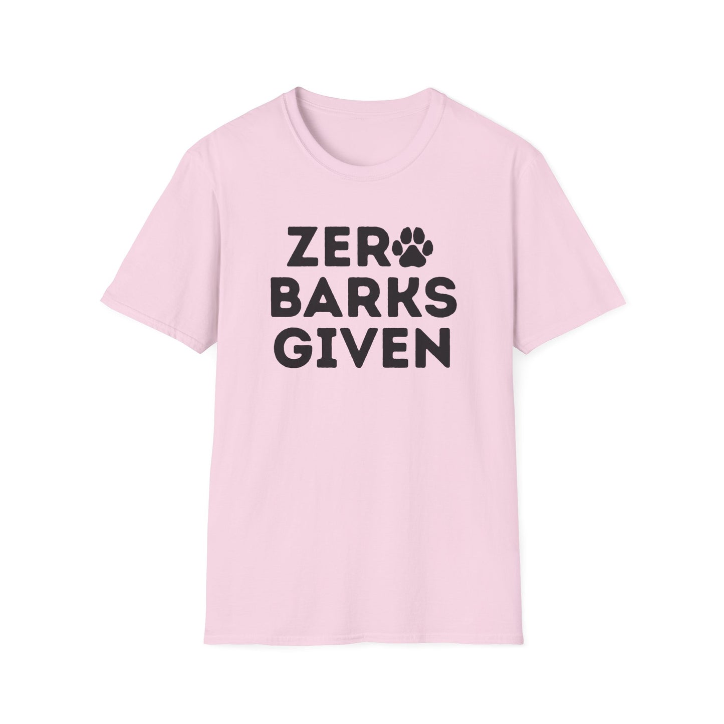Zero Barks Given T-shirt