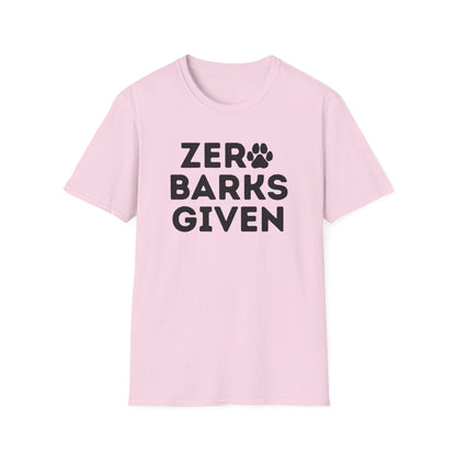 Zero Barks Given T-shirt