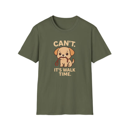 I Can't. It's walk time. T-Shirt