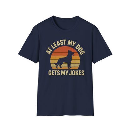At Least My Dog Gets My Jokes T-Shirt