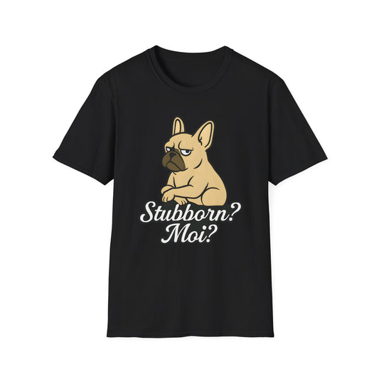 Stubborn? Moi? T-Shirt