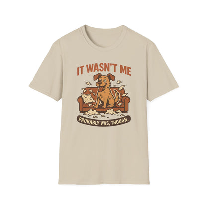 It Wasn't Me - Probably Was, Though. T-shirt