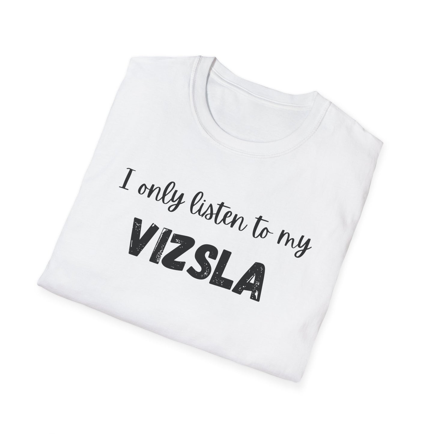 I only listen to my Vizsla Lover T-Shirt