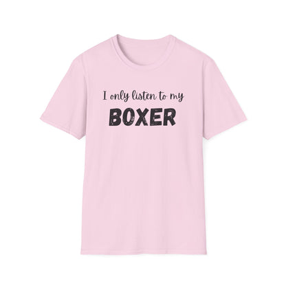 I Only Listen to My Boxer T-shirt