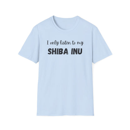 I only listen to my Shiba Inu T-Shirt