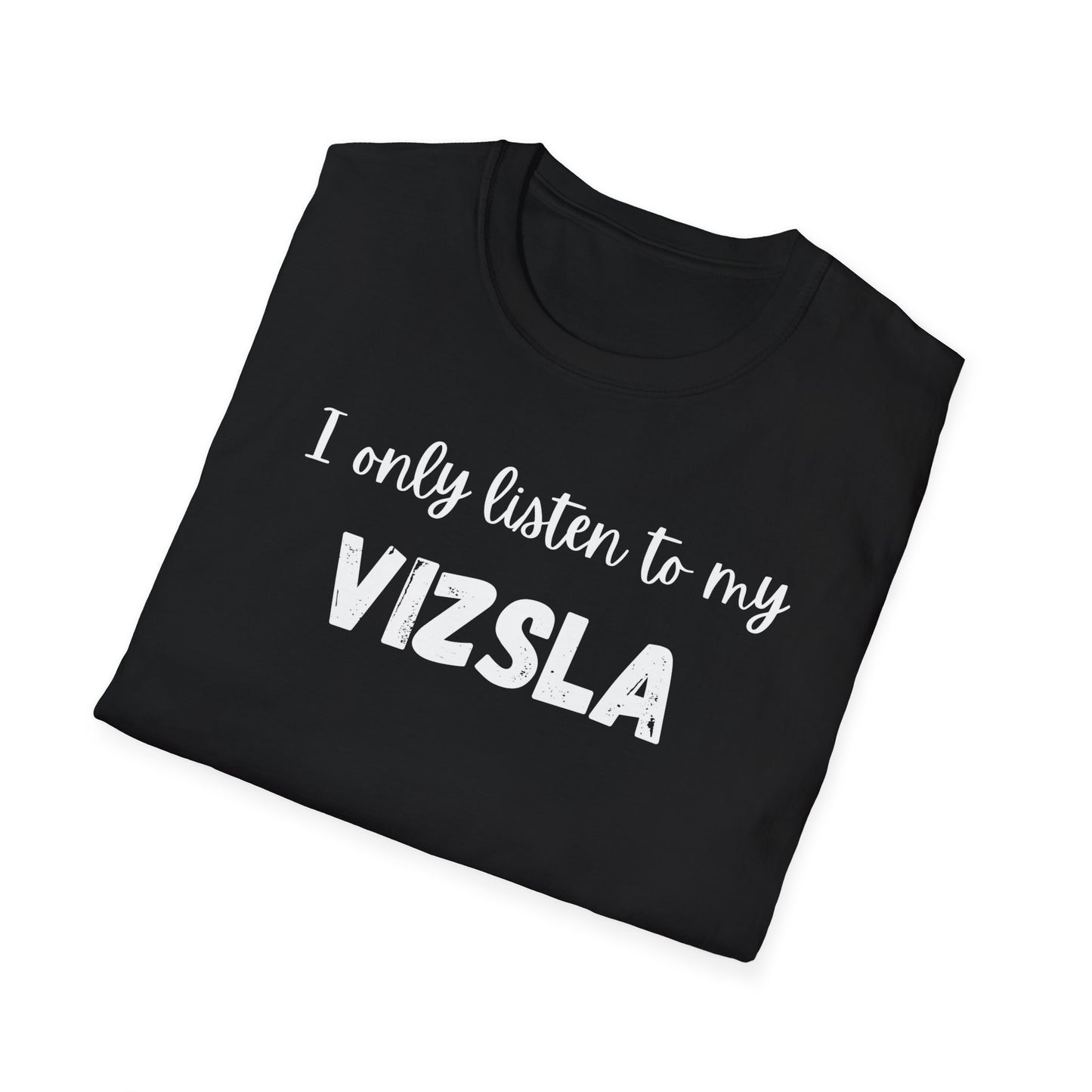 I only listen to my Vizsla Lover T-Shirt