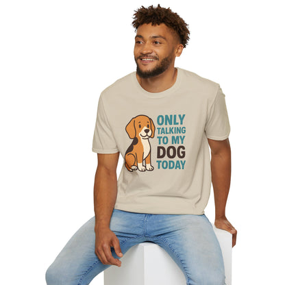 Only Talking to My Dog Today T-shirt