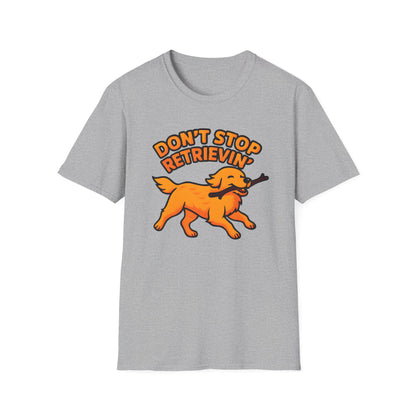 Don't Stop Retrievin' T-shirt