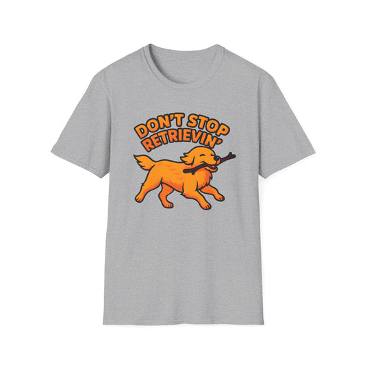 Don't Stop Retrievin' T-shirt