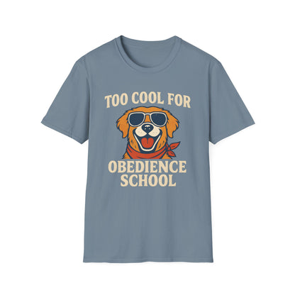 Too Cool For Obedience School T-Shirt