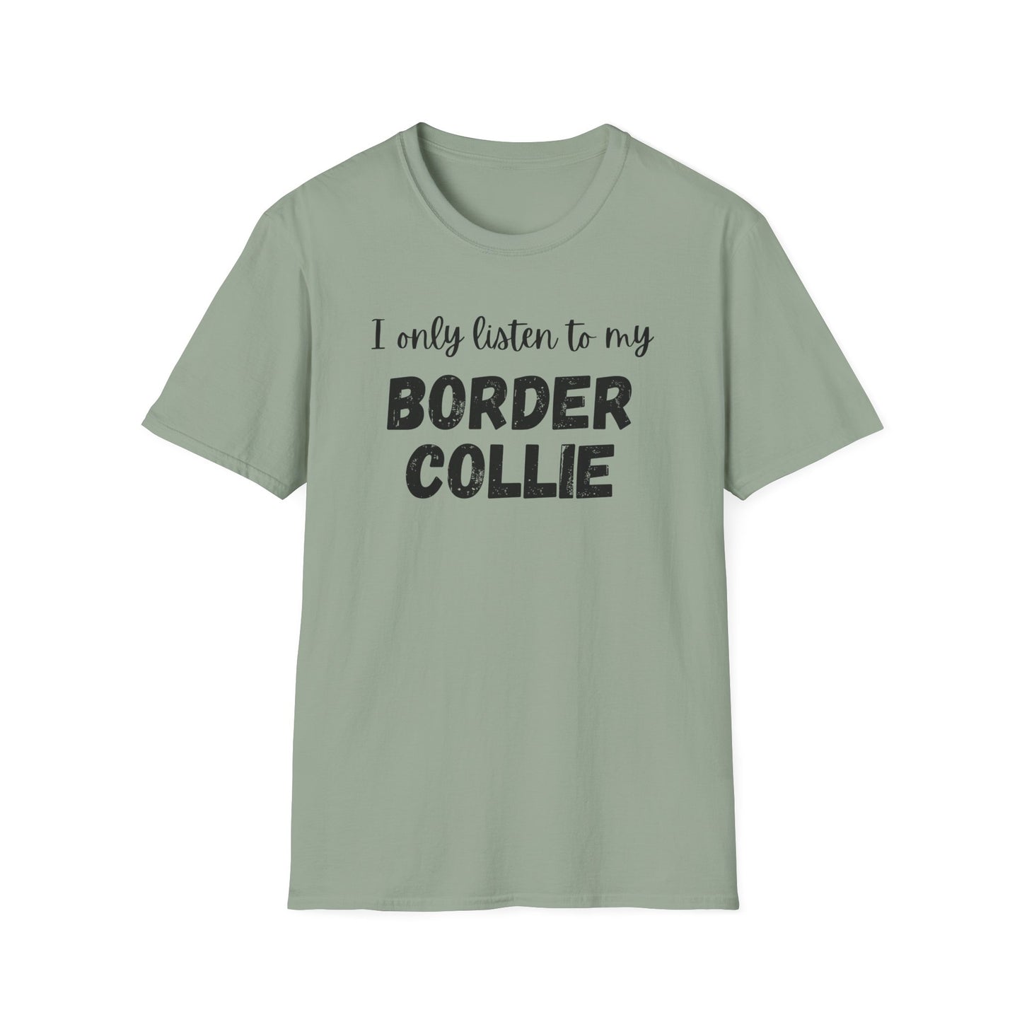 I Only Listen to My Border Collie T-shirt
