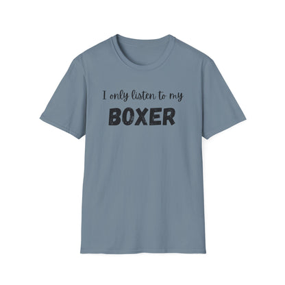 I Only Listen to My Boxer T-shirt