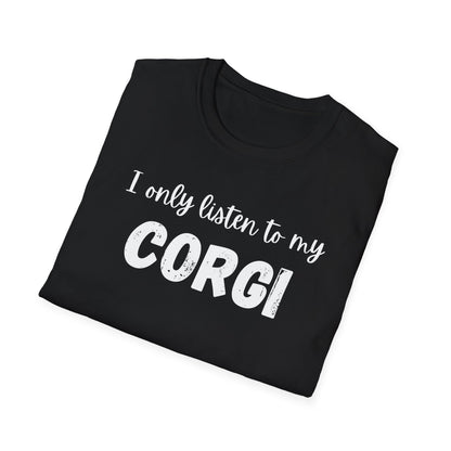 I only listen to my Corgi T-Shirt