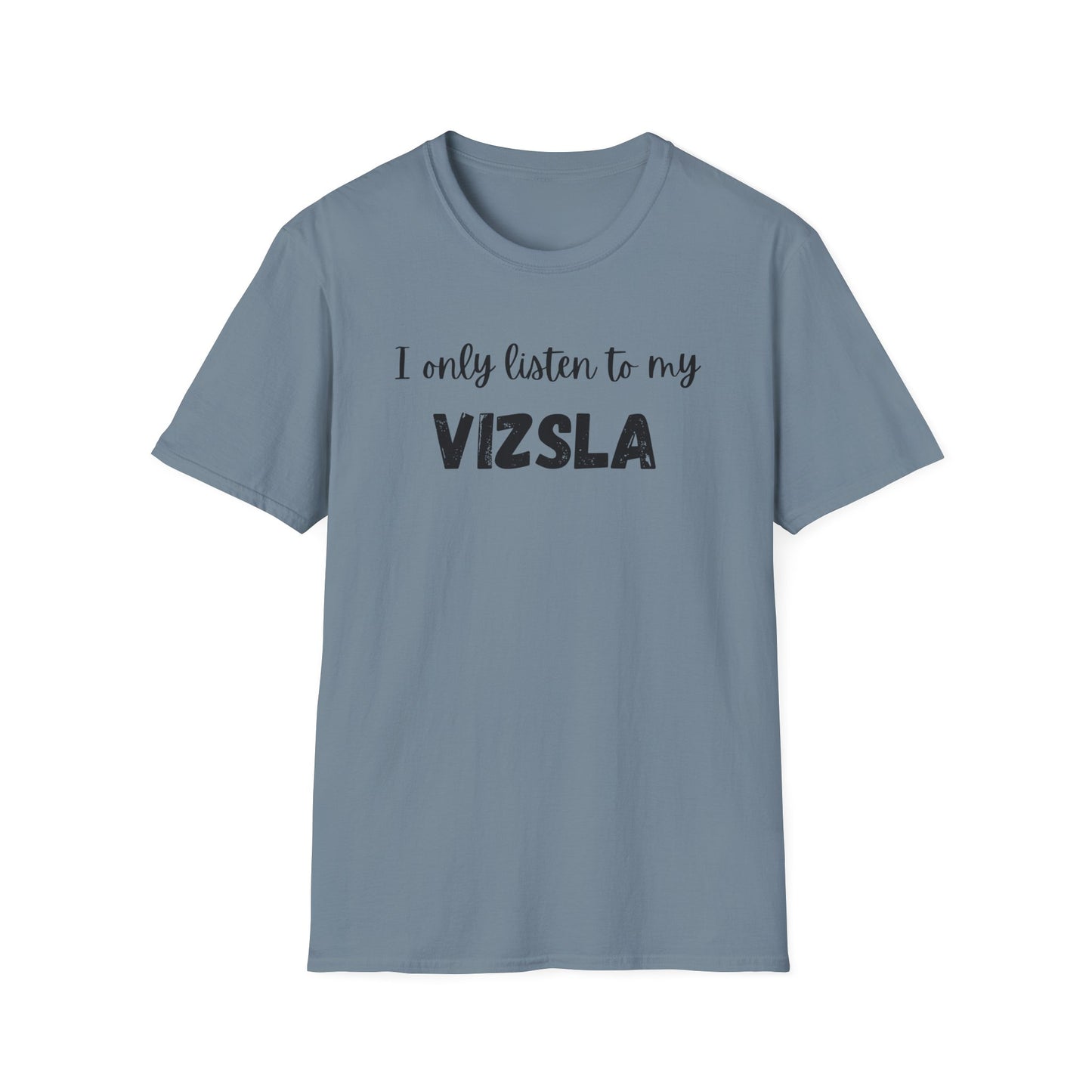 I only listen to my Vizsla Lover T-Shirt