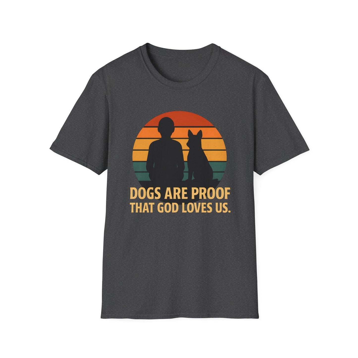 Dogs Are Proof that God loves us T-shirt