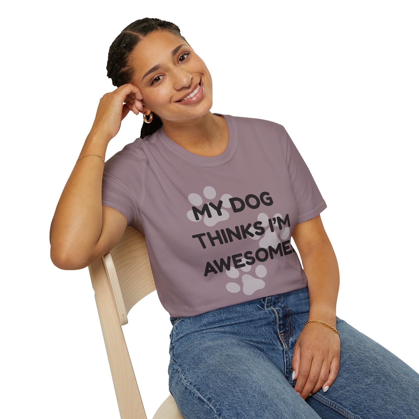 My Dog Thinks I'm Awesome! T-shirt