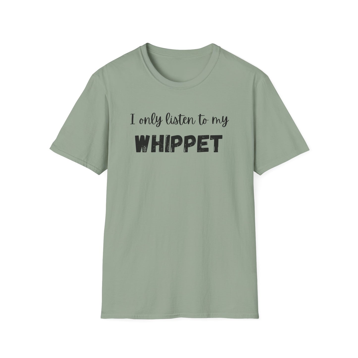 I only listen to my Whippet T-Shirt