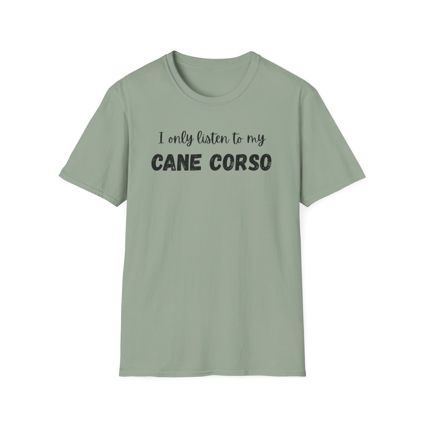 I only listen to my Cane Corso Dog T-Shirt