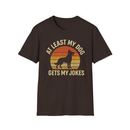 At Least My Dog Gets My Jokes T-Shirt