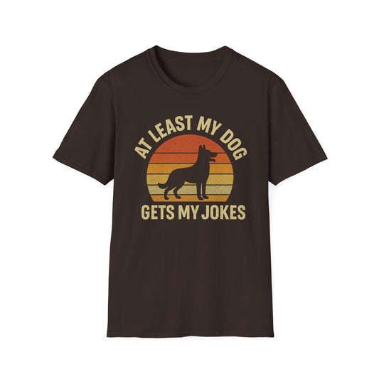 At Least My Dog Gets My Jokes T-Shirt