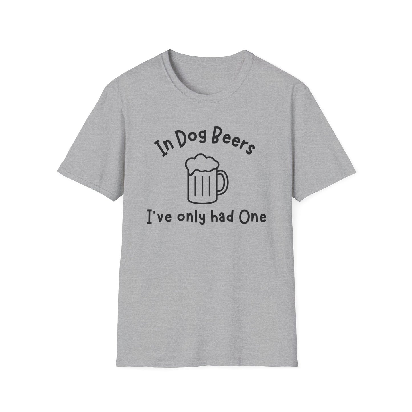 In Dog Beers I've Only Had One T-shirt