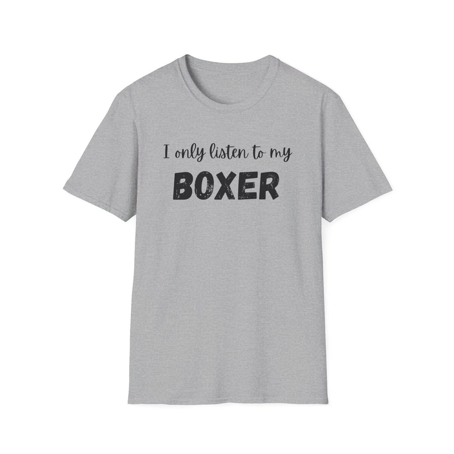 I Only Listen to My Boxer T-shirt