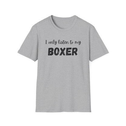I Only Listen to My Boxer T-shirt