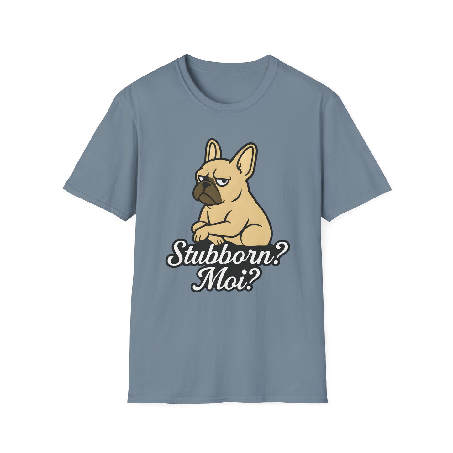 Stubborn? Moi? T-Shirt