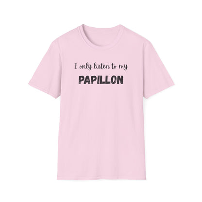 I Only Listen to My Papillon T-Shirt