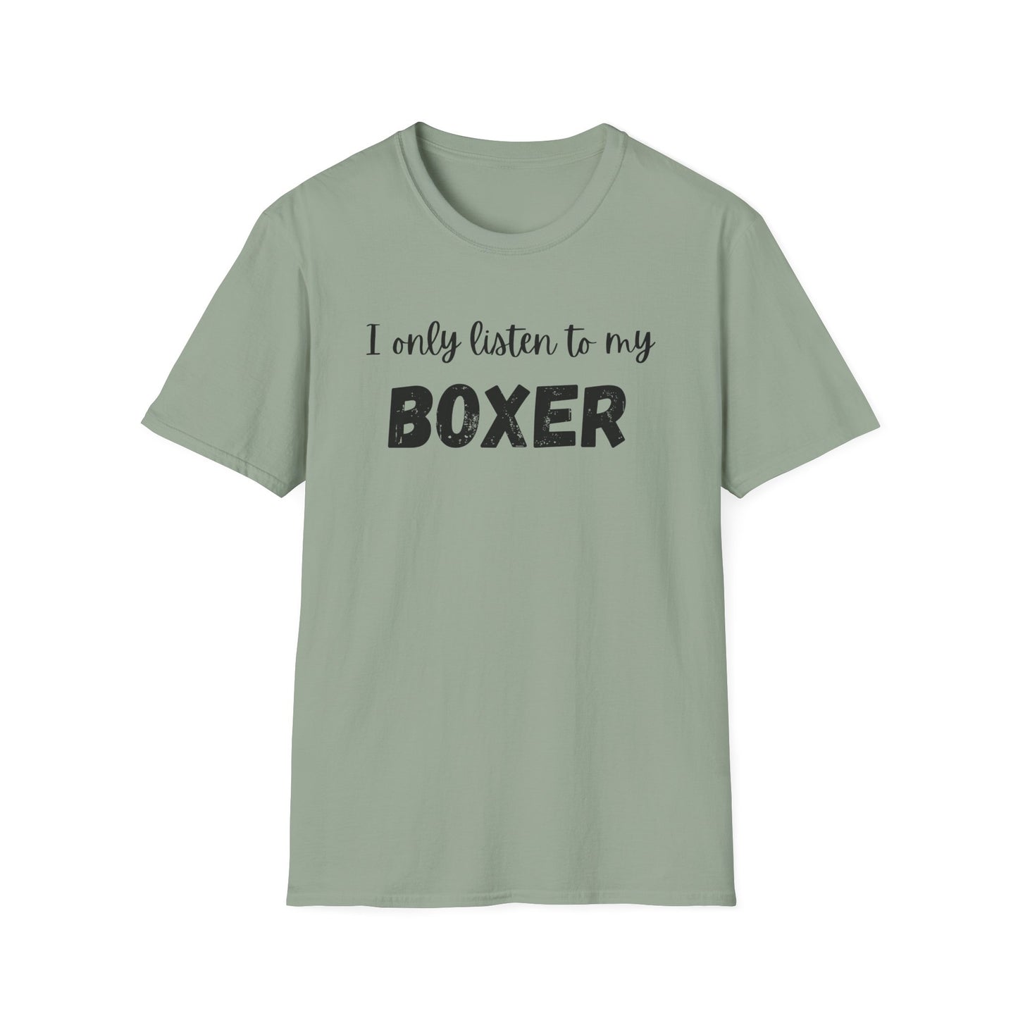 I Only Listen to My Boxer T-shirt