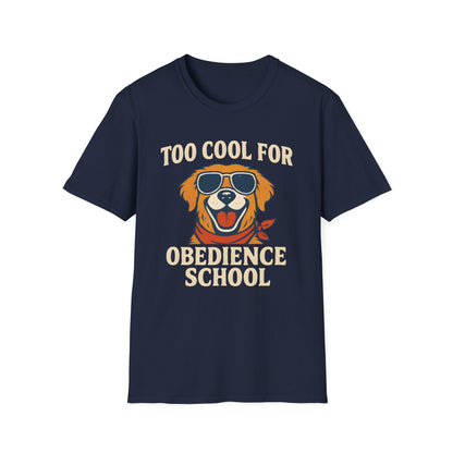 Too Cool For Obedience School T-Shirt