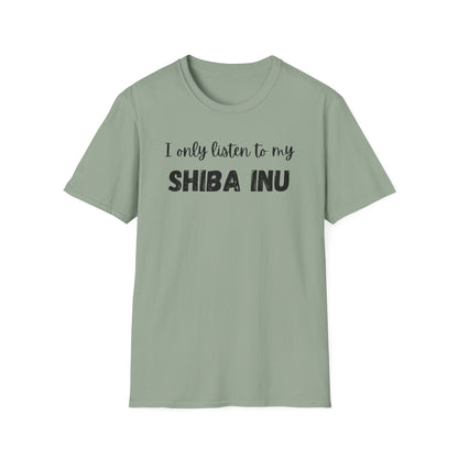 I only listen to my Shiba Inu T-Shirt