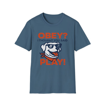 Obey? I though you said Play! T-Shirt