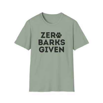 Zero Barks Given T-shirt