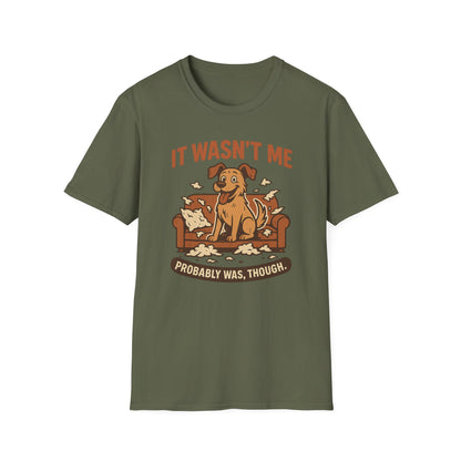 It Wasn't Me - Probably Was, Though. T-shirt