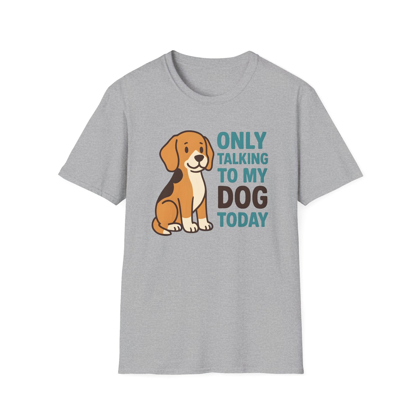 Only Talking to My Dog Today T-shirt