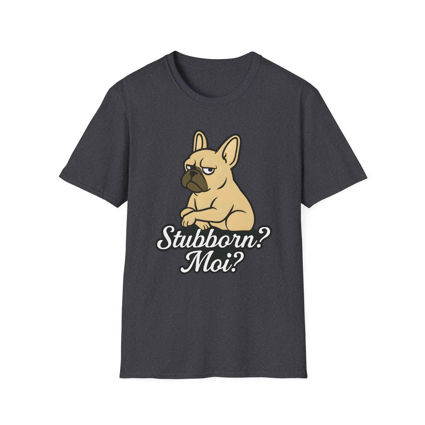Stubborn? Moi? T-Shirt