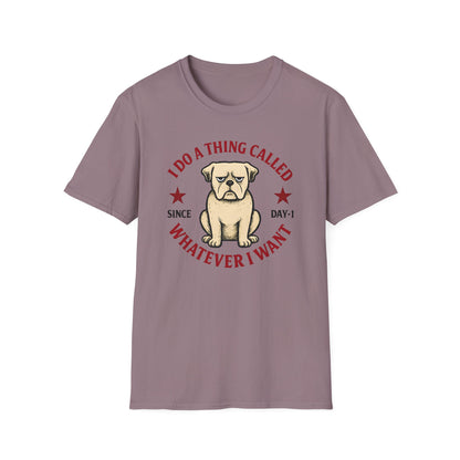 I do a thing called whatever I want T-shirt