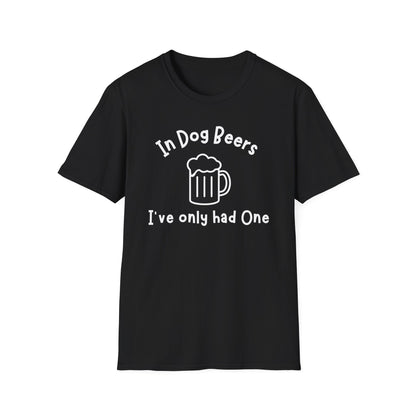 In Dog Beers I've Only Had One T-shirt