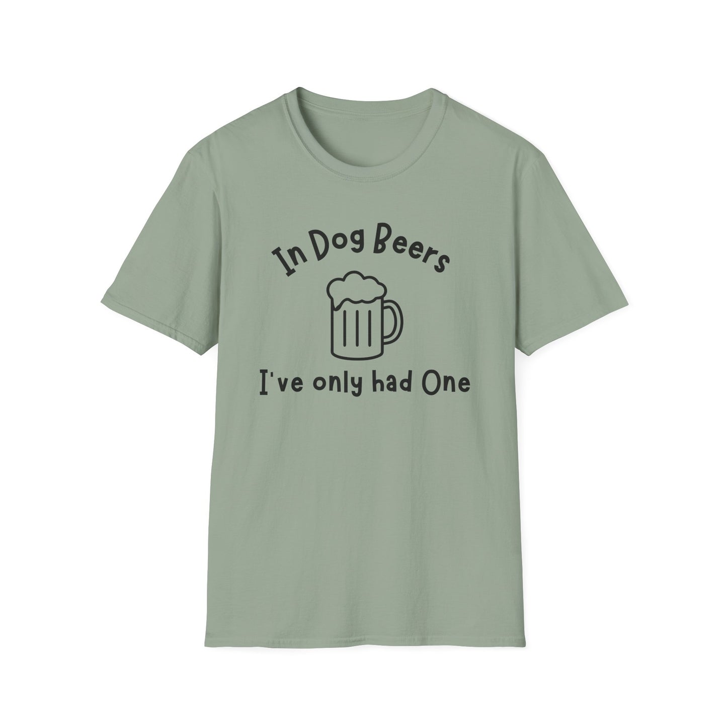 In Dog Beers I've Only Had One T-shirt