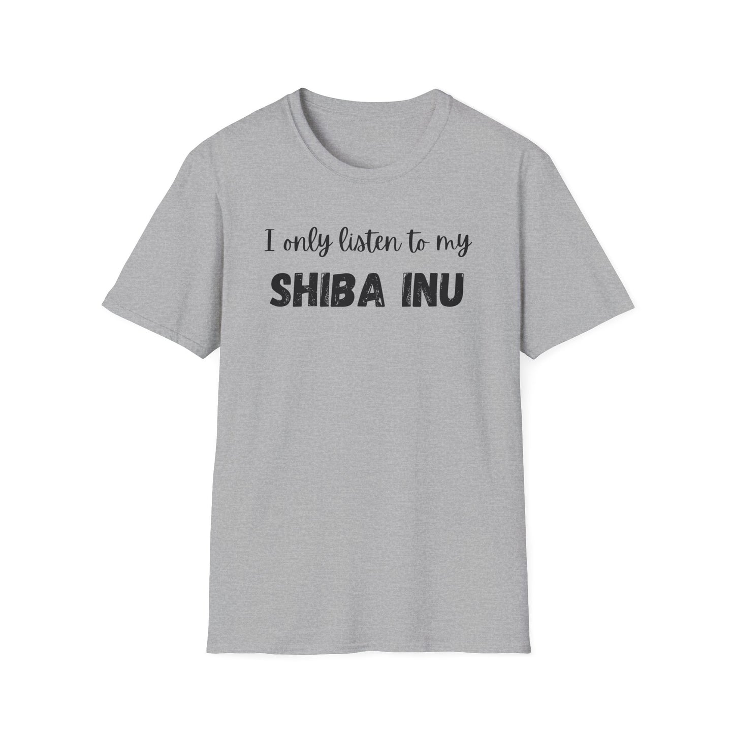 I only listen to my Shiba Inu T-Shirt