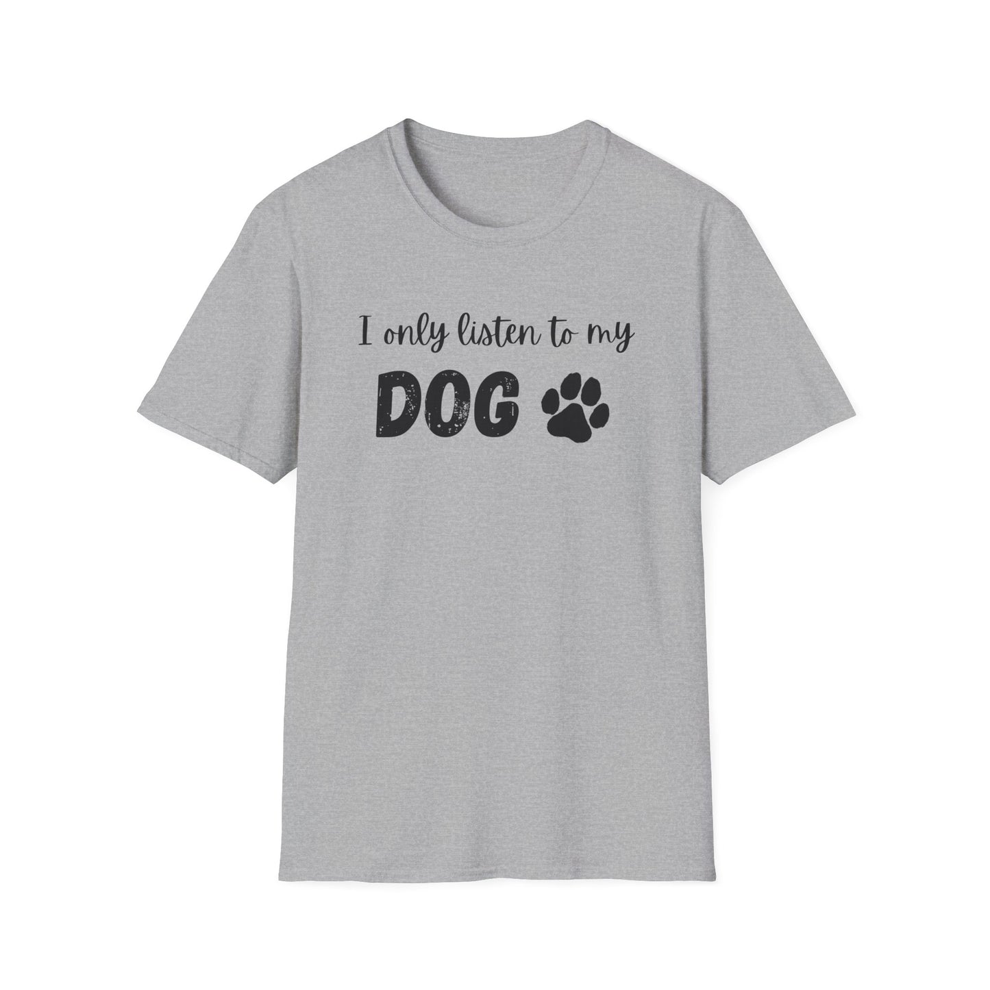 I only listen to my dog T-Shirt