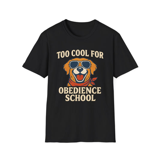 Too Cool For Obedience School T-Shirt