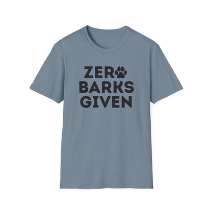 Zero Barks Given T-shirt