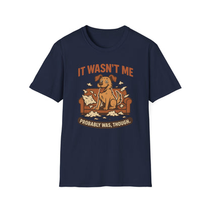 It Wasn't Me - Probably Was, Though. T-shirt