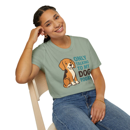 Only Talking to My Dog Today T-shirt